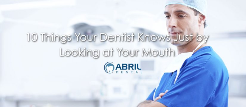 10 Things Your Dentist Knows Just by Looking at Your Mouth